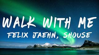 Felix Jaehn &amp; Shouse - Walk With Me (Lyrics)