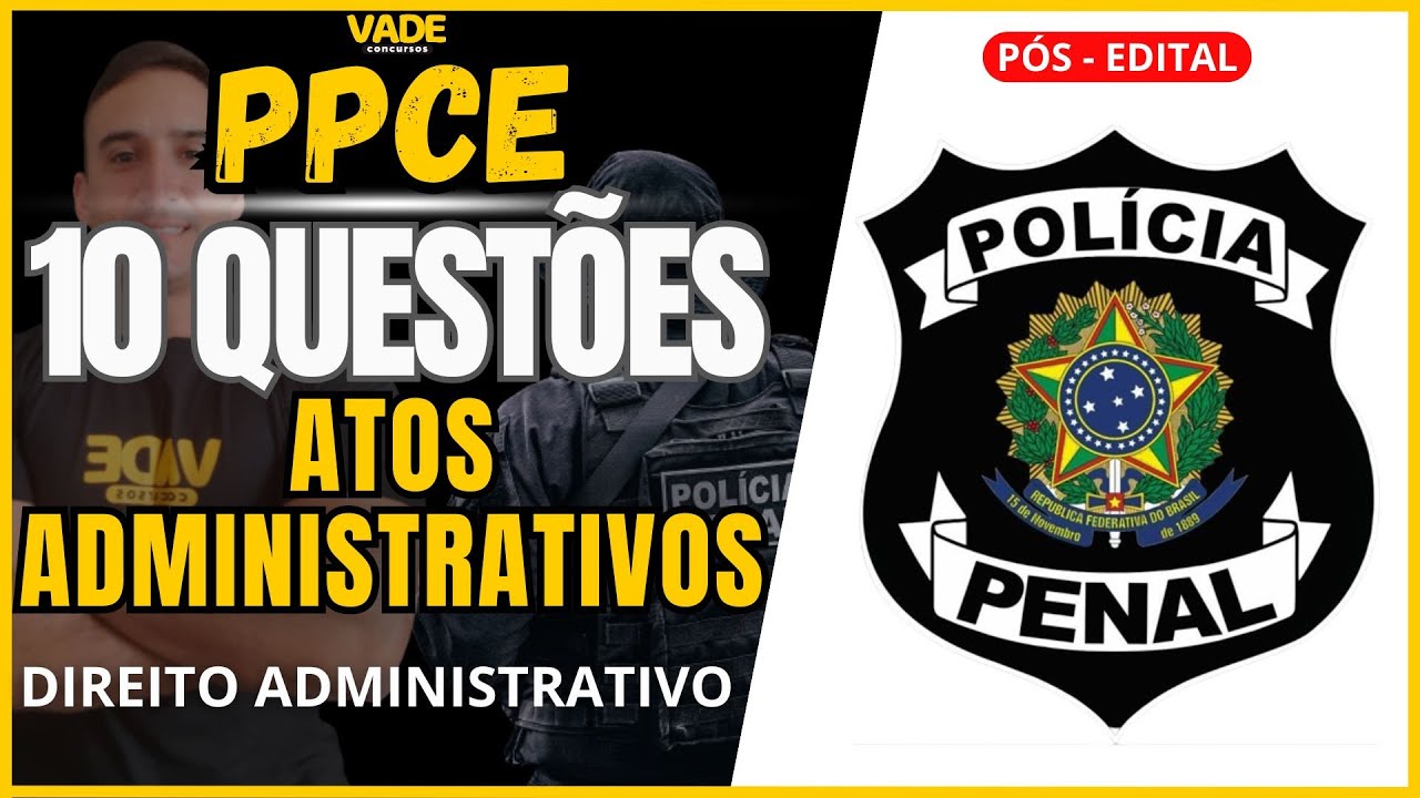 CONCURSO PPCE | ATOS ADMINISTRATIVOS | 10 QUESTÕES | DIREITO ADMINISTRATIVO | BANCA IDECAN