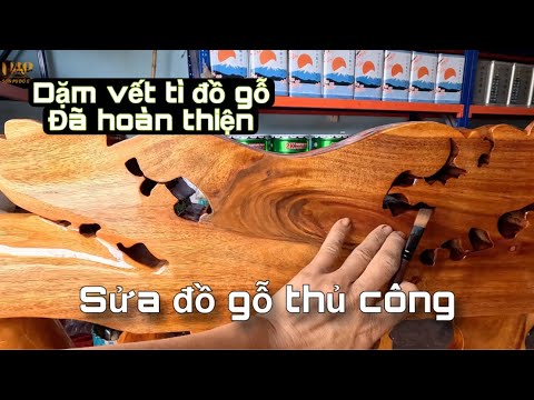 DẶM VẾT TÌ GÔC GỖ GỖ ĐÃ HOÀN THIÊN PU