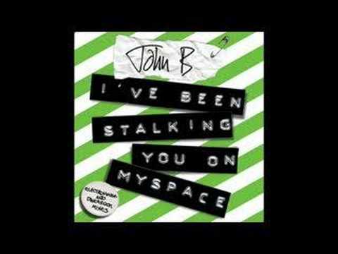John B I've been stalking you on Myspace (Dancerock Radio)