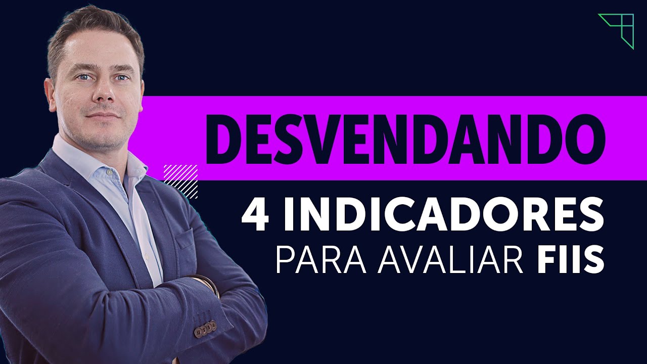 DESVENDANDO 4 INDICADORES PARA AVALIAR FUNDOS IMOBILIÁRIOS (FIIS)