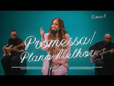 Gabriela Rocha - Promessa - Plano Melhor