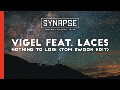 Vigel feat. Laces - Nothing To Lose (Tom Swoon Edit)