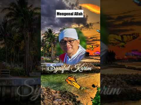KH. Syaiful Karim -  Cara Mengenal Allah