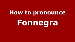 How to pronounce Fonnegra