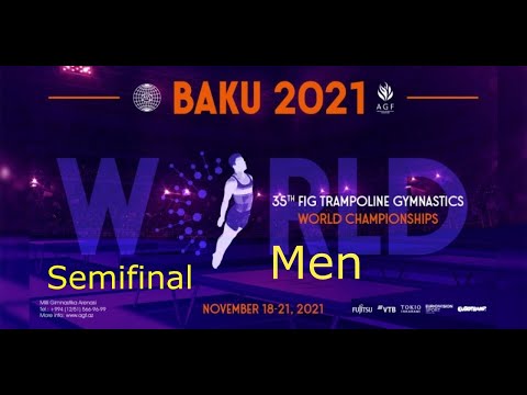 Trampoline World Champioship,Baku 2021 - Semifinal Men.ЧМ 2021 Прыжки на батуте. Мужчины полуфинал