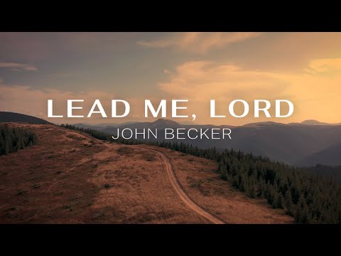 Lead Me, Lord – John Becker [Official Lyric Video]
