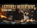 Mason Crow – Letters I Never Sent | Emotional Country