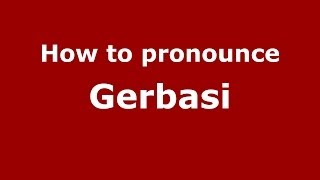 How to pronounce Gerbasi