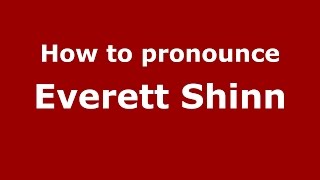 How to pronounce Everett Shinn