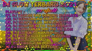 Download lagu DJ SLOW 2021 NONSTOP - DJ TAHUKAH KAU GUNUNG HIMALAYA | DJ SAMPAI AJAL MENJEMPUTKU KU mp3