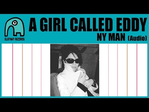 A GIRL CALLED EDDY - NY Man [Audio]