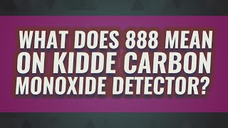 What does 888 mean on Kidde carbon monoxide detector?