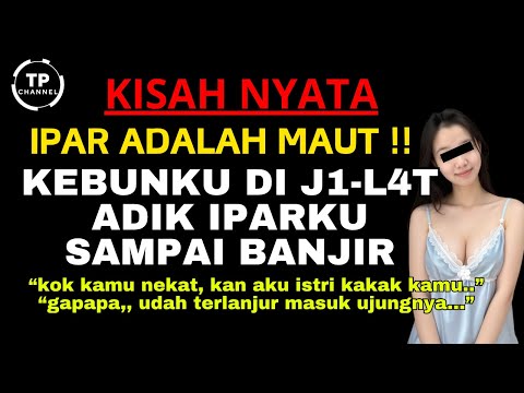 Kisah Nyata - KETIKA NIKMAT MENGHANCURKAN SEGALANYA | IPAR ADALAH MAUT | Viral