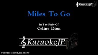 Miles To Go (Karaoke) - Celine Dion