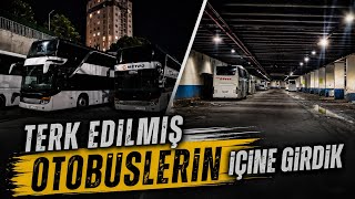 ESENLER OTOGAR TERK EDİLMİŞ OTOBÜSLERİN İÇİNE GİRDİK!