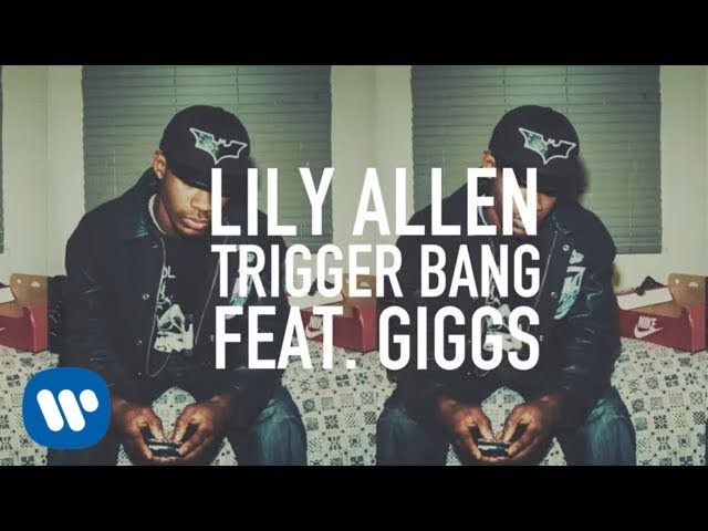  Trigger Bang (feat. Giggs)  - Lily Allen