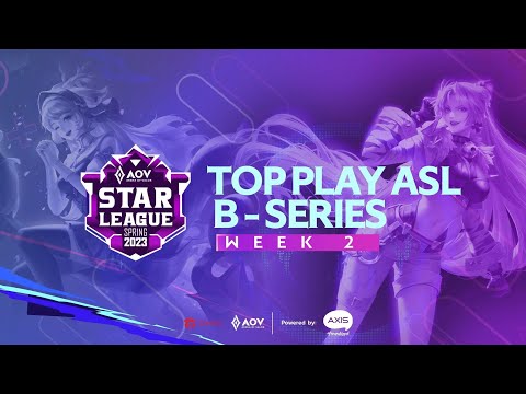 Top Play ASL B Series 2023 Spring Week 2 - Garena AOV (Arena of Valor)