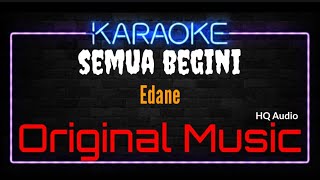 Download lagu Karaoke Semua Begini ( Original Music ) HQ Audio - Edane mp3