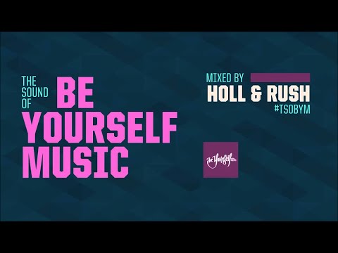 The Sound Of Be Yourself Music - Guest Mix By Holl & Rush [HD/HQ]