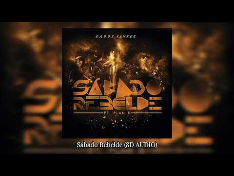 Daddy Yankee, Plan B - Sábado Rebelde (8D AUDIO)