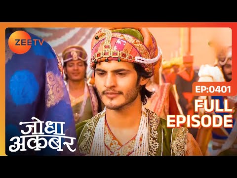 Ep. 401 | Salim के स्वागत के लिए सब कर रहे है ज़ोर शोर से तैयारियां | Jodha Akbar | Zee TV