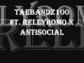 TaeBandz100 FT RellyRomo X AntiSocial