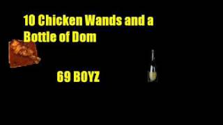 10 CHicken Wands and a Bottle of Dom by 69 BOYZ
