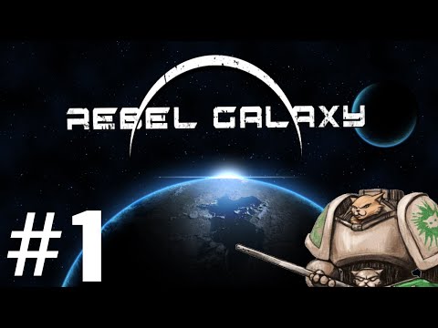 Let's Play Rebel Galaxy (UPDATED) - Gameplay Introduction - Part 1