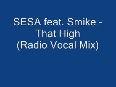SESA feat. Smike - That High (Vocal radio mix)
