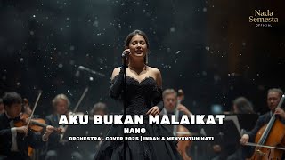 Download lagu Nano – Aku Bukan Malaikat | Orchestral Cover 2025 | Indah & Menyentuh Hati mp3