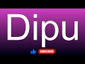 How To Correctly Pronounce Dipu