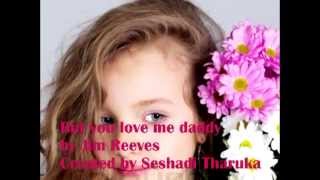 But you love me daddy by Jim Reeves