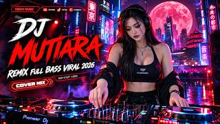 Download lagu DJ MUTIARA Remix Full Bass Viral Tiktok 2026 mp3