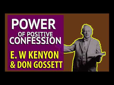 POWER OF POSITIVE CONFESSION OF GODS WORD-   E W KENYON AND DON GOSSETT