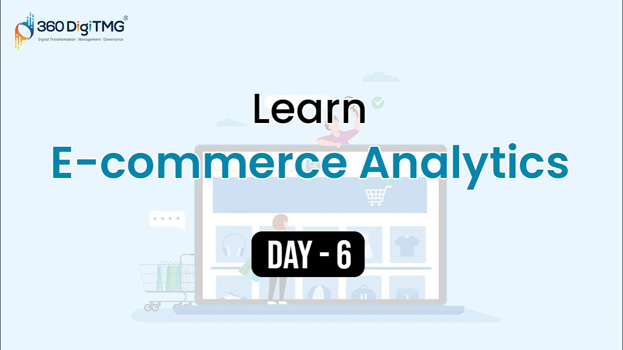 eCommerce Analytics | 8 Hours Course | Day 6 | 360DigiTMG