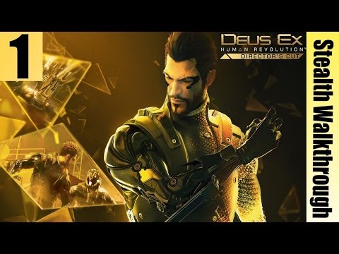 Deus Ex: Human Revolution - Director's Cut - Stealth Walkthrough - Give me Deus Ex - Part 1