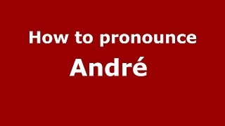 How to pronounce André 