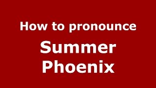 How to pronounce Summer Phoenix