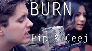 Burn (Ellie Goulding Cover) - Pip & Ceej