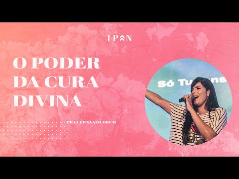 O poder da cura divina - Pra. Fernanda Brum