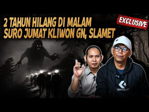 FIX INI SEREM BANGET!! 2 TAHUN HILANG DI GUNUNG SLAMET SAAT MALAM SURO JUMAT KLIWON