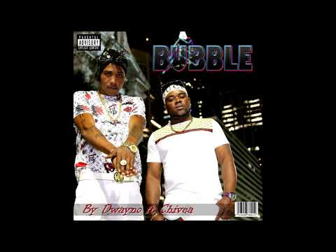 Chivea ft Dwayno - "Bubble" {2018} | Prod By. Rashriddimz