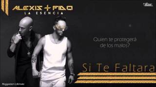 Si Te Faltara - Alexis & Fido [La Esencia] Lyrics Video