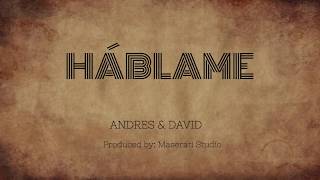 Háblame - Andres &amp; David (VIDEO LYRIC)