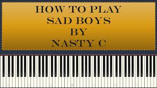 Nasty C - Sad Boys ( Piano Tutorial )