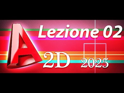 Autocad 2025 - Lezione 02