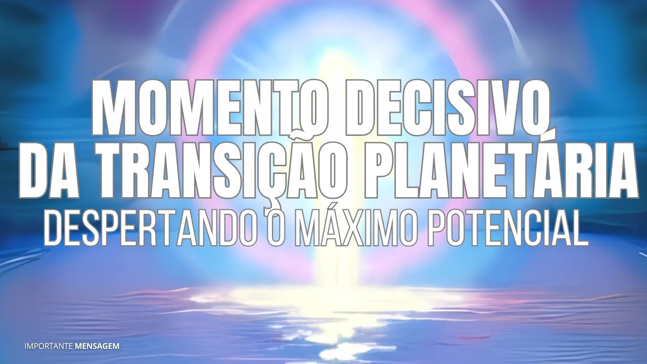 PARA TODOS OS DESPERTOS | MOMENTOS DECISIVOS |  FRATERNIDADE DA LUZ