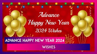 Advance New Year 2024 Wishes, Images, Greetings And Messages To Share With Loved Ones
