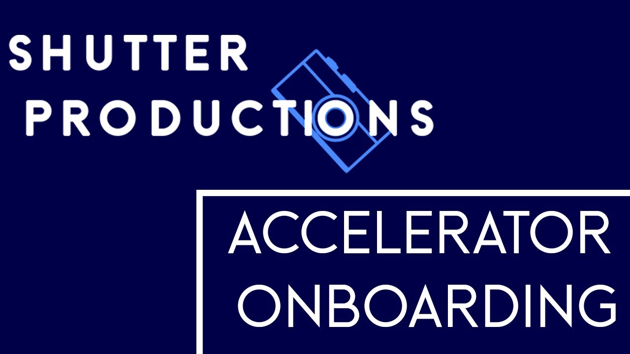 Shutter Productions Accelerator Onboarding